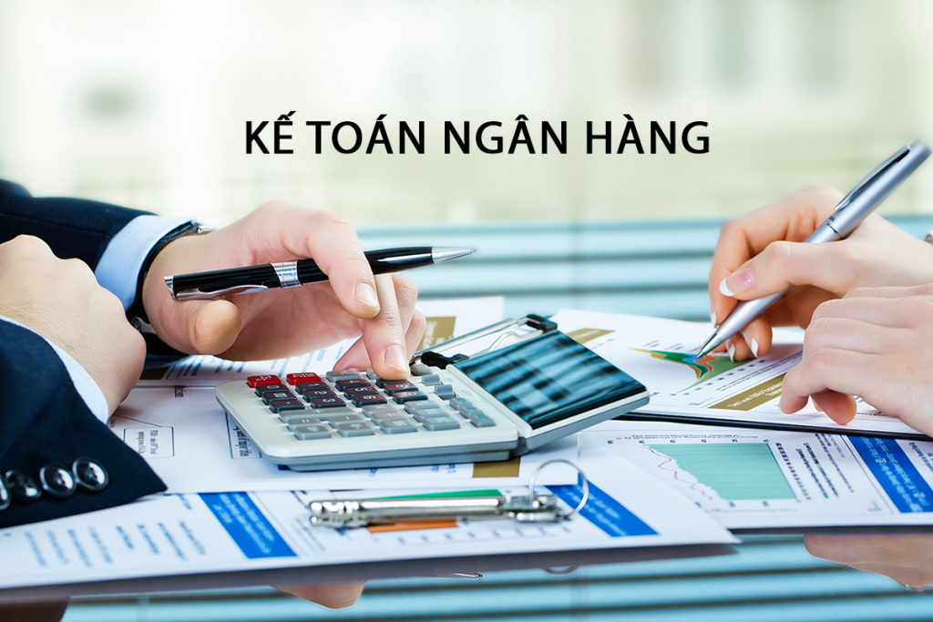 Kế toán ngân hàng thực hiện hạch toán và quản lý giao dịch tài chính